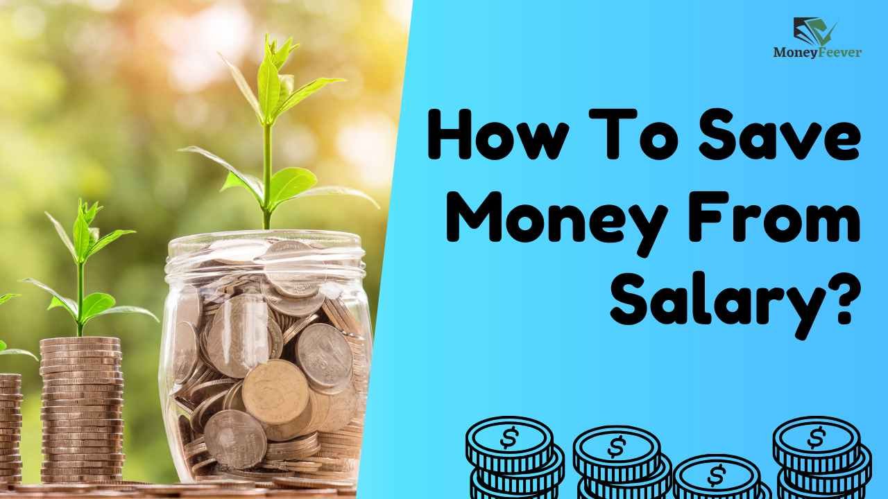 How To Save Money From Salary? 