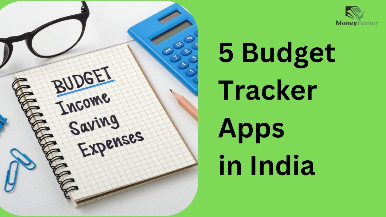 5 Budget Tracker Apps in India: Managing Your Finances Made Easy