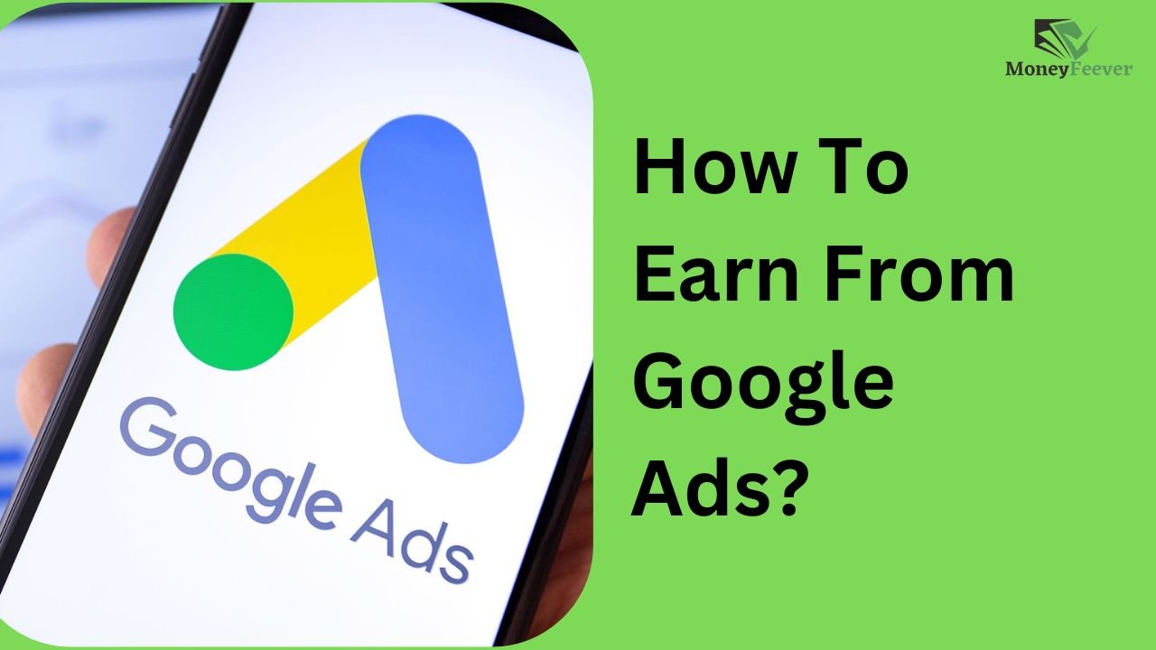 How To Earn From Google Ads?